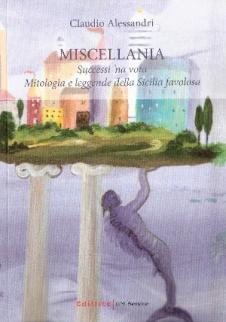 - MISCELLANIA, SUCCESSI 'NA VOTA; MITOLOGIA E LEGGENDE DELLA SICILIA FAVOLOSA.